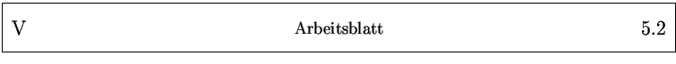 % latex2html id marker 5581
\framebox{
\parbox{161mm}{
\parbox{25mm}{\Large \...
...25mm}{\Large ~ \hfill
\arabic{arbeitsblatt}.\arabic{arbeitsblattseite}
}
}
}