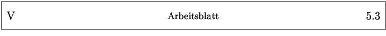 % latex2html id marker 5589
\framebox{
\parbox{161mm}{
\parbox{25mm}{\Large \...
...25mm}{\Large ~ \hfill
\arabic{arbeitsblatt}.\arabic{arbeitsblattseite}
}
}
}