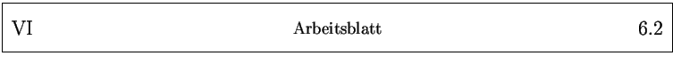 % latex2html id marker 6538
\framebox{
\parbox{161mm}{
\parbox{25mm}{\Large \...
...25mm}{\Large ~ \hfill
\arabic{arbeitsblatt}.\arabic{arbeitsblattseite}
}
}
}