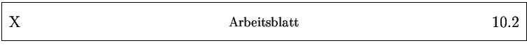 % latex2html id marker 12110
\framebox{
\parbox{161mm}{
\parbox{25mm}{\Large ...
...25mm}{\Large ~ \hfill
\arabic{arbeitsblatt}.\arabic{arbeitsblattseite}
}
}
}