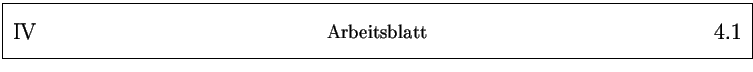 % latex2html id marker 4650
\framebox{
\parbox{161mm}{
\parbox{25mm}{\Large \...
...25mm}{\Large ~ \hfill
\arabic{arbeitsblatt}.\arabic{arbeitsblattseite}
}
}
}