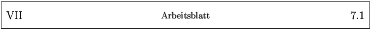 % latex2html id marker 8448
\framebox{
\parbox{161mm}{
\parbox{25mm}{\Large \...
...25mm}{\Large ~ \hfill
\arabic{arbeitsblatt}.\arabic{arbeitsblattseite}
}
}
}