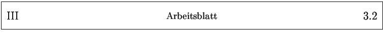 % latex2html id marker 2886
\framebox{
\parbox{161mm}{
\parbox{25mm}{\Large \...
...25mm}{\Large ~ \hfill
\arabic{arbeitsblatt}.\arabic{arbeitsblattseite}
}
}
}